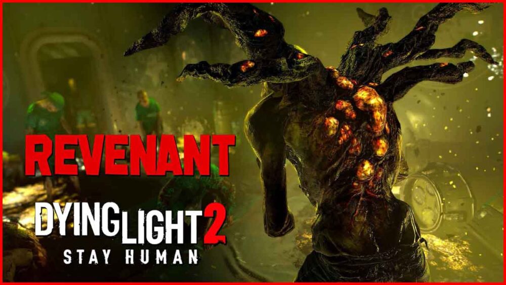 Revenant ซอมบี้พิเศษใน Dying Light 2 คืออะไร Dying Light 2, Dying Light 2 Stay Human, Revenant, Special Infected, GRE Anomaly, Mini Boss