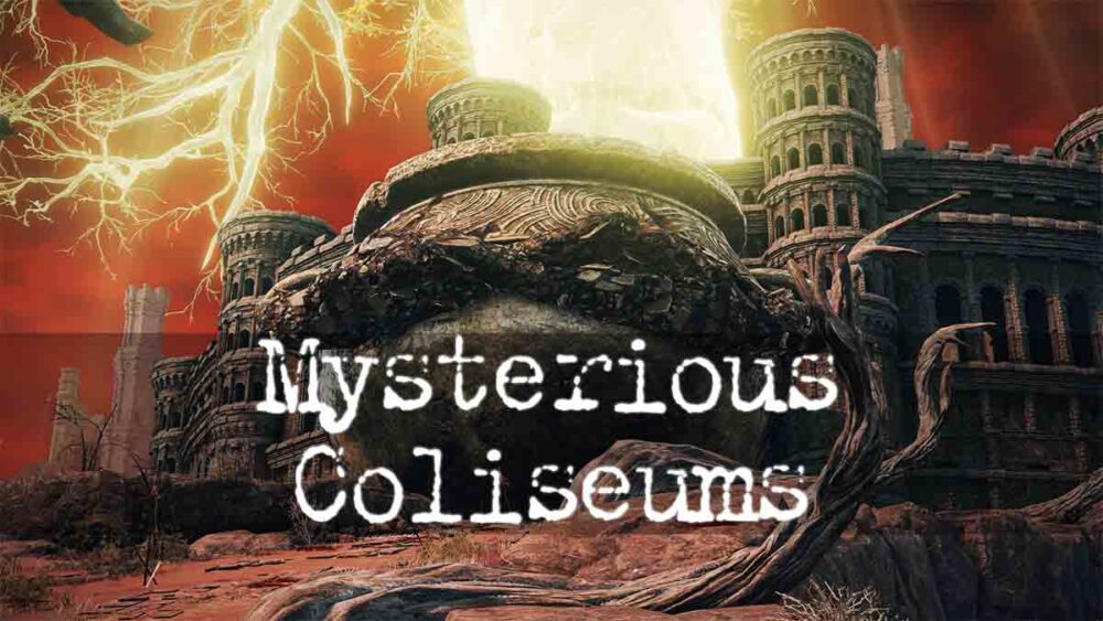 นักขุดข้อมูลพบโคลีเซียมลึกลับในเกม Elden Ring Elden Ring, DSMapStudio, Coliseums, PvP Arena, PvE Arena
